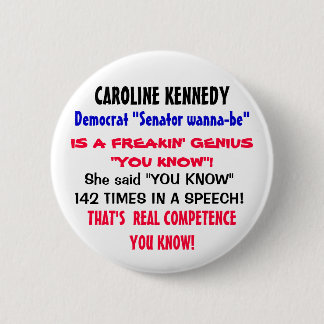 Caroline K  said "YOU KNOW" 142 TIMES in a speech! 6 Cm Round Badge