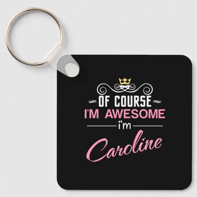 Caroline Of Course I'm Awesome Name Key Ring (Front)