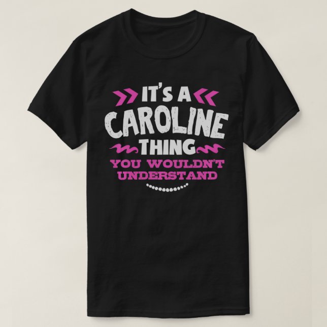Caroline Personalised Gift It's A Caroline Thing C T-Shirt (Design Front)