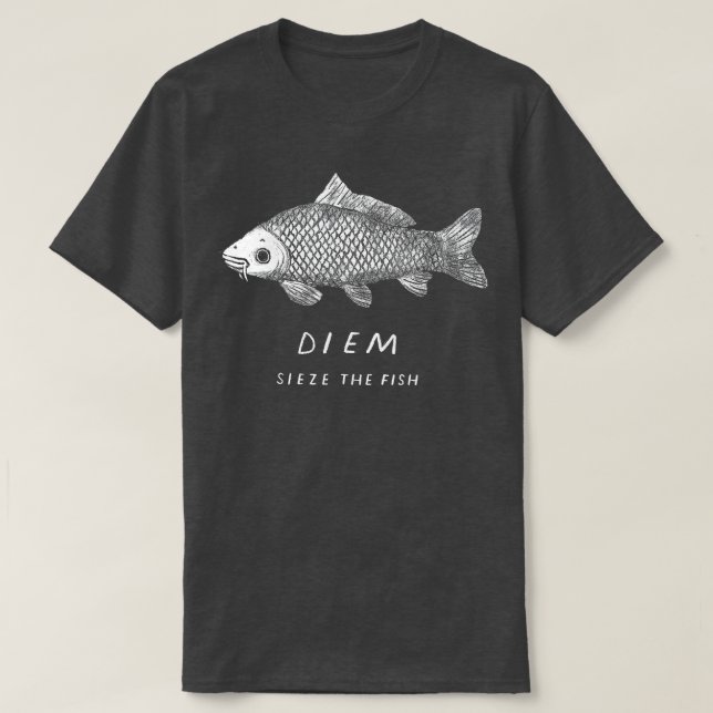 carp diem sieze the fish funny carpe diem  fishing T-Shirt (Design Front)