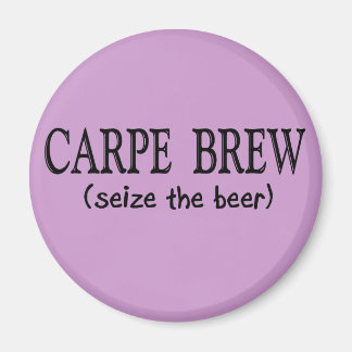 CARPE BREW   (Seize the beer) Magnet