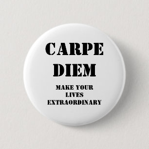 Carpe diem, Make your lives extraordinary 6 Cm Round Badge
