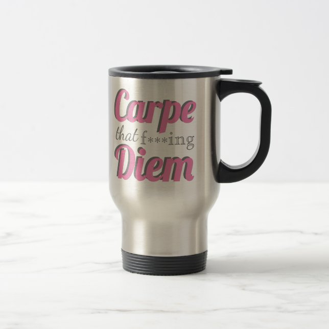 Carpe Diem Profanity Quote Pink Typography Travel Mug (Right)