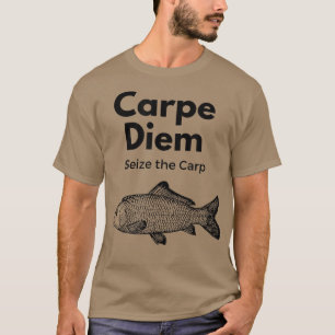 Carpe Diem Seize The Carp Fishing , Funny279 T-Shirt