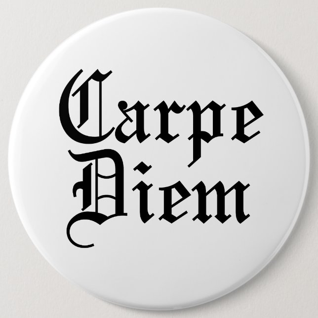 Carpe Diem - Seize The Day 6 Cm Round Badge (Front)
