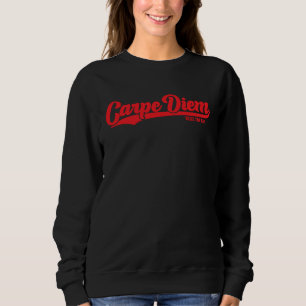 Carpe Diem Seize the Day Latin philosophy Sweatshirt
