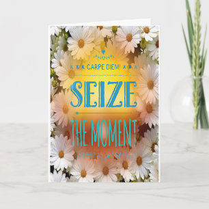 "Carpe Diem" - seize the Moment Birthday Card
