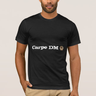 Carpe DM T-Shirt