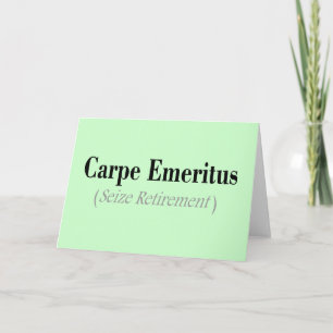 Carpe Emeritus (Seize Retirement) Gifts Card