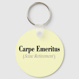 Carpe Emeritus (Seize Retirement) Gifts Key Ring