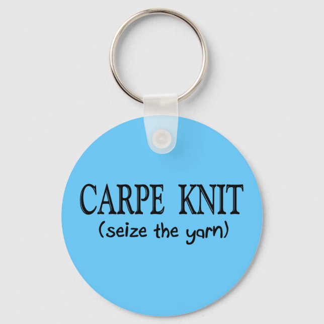 Carpe Knit   (Seize the Yarn) Knitter Gifts Key Ring (Front)