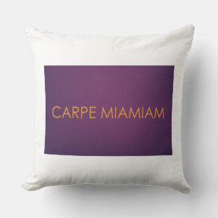 CARPE MIAMIAM CUSHION