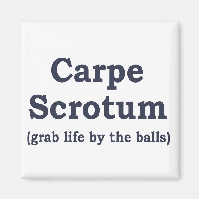 Carpe Scrotum Magnet (Front)