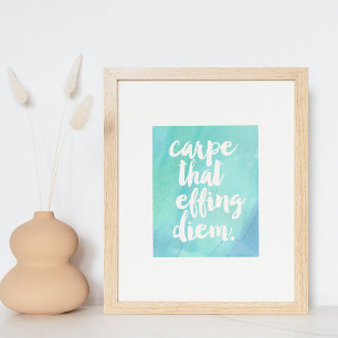 Carpe That Effing Diem   Art Print