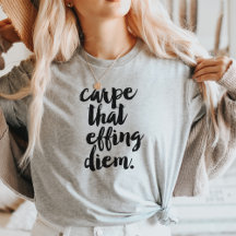 Carpe That Effing Diem Flowy Top