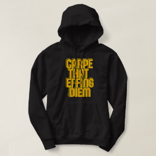 CARPE THAT EFFING DIEM funny latin quote Hoodie