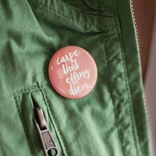 Carpe That Effing Diem Quote Button Rose
