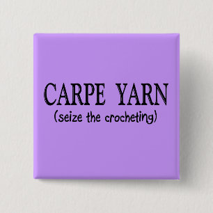 Carpe Yarn  (Seize the Crochting) 15 Cm Square Badge