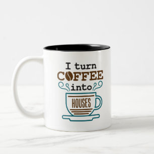 Carpenter Builder I Turn Coffee Into Houses Two-Tone Coffee Mug