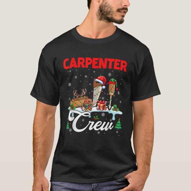 Carpenter Crew Christmas Santa Reindeer Elf Tools  T-Shirt (Front)