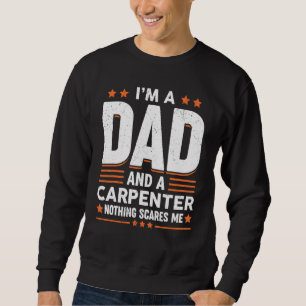 Carpenter Dad Saying Vintage Daddy Fathers Day Xma Sweatshirt