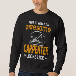 Carpenter for Woodworker and Lumberjack Sweatshirt