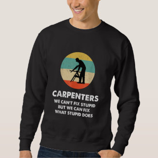 Carpenter Funny Carpenter Sweatshirt