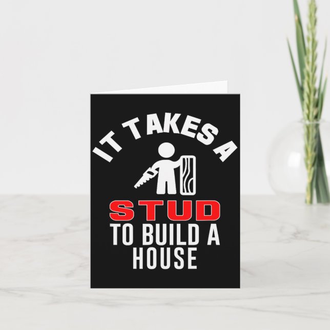 Carpenter Funny It Takes A Stud To Build A House G Card (Front)