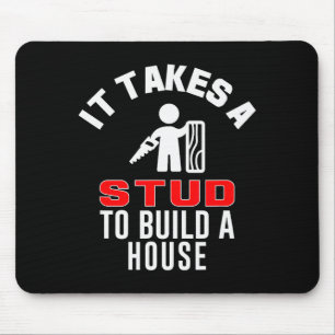 Carpenter Funny It Takes A Stud To Build A House G Mouse Mat