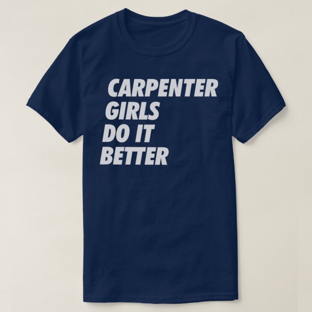 Carpenter Girls Do it Better Simple Design B  T-Shirt (Design Front)