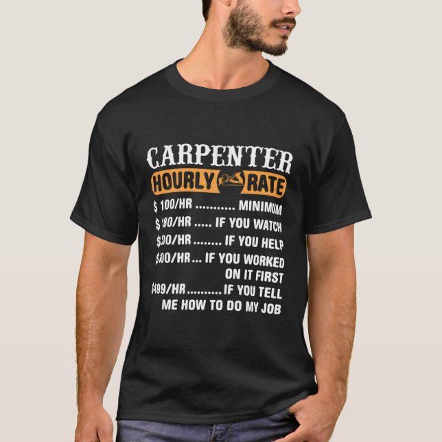 Carpenter Hourly Rate Carpentry Carpenter T-Shirt (Front)