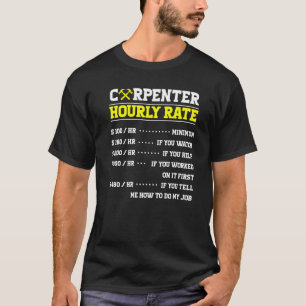 Carpenter Hourly Rate For Carpenters Woodworker Wo T-Shirt