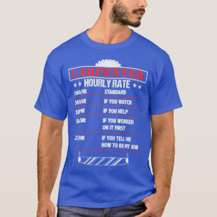 Carpenter Hourly Rate Funny Carpenter Joke  T-Shirt
