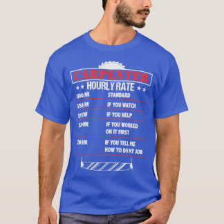 Carpenter Hourly Rate Funny Carpenter Joke  T-Shirt