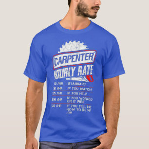 Carpenter Hourly Rate Funny Woodworking Gift for C T-Shirt