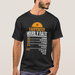 Carpenter Hourly Rate Woodworking For Carpenters T-Shirt