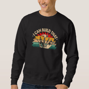 Carpenter I Can Build That Woodworking Vintage Sweatshirt