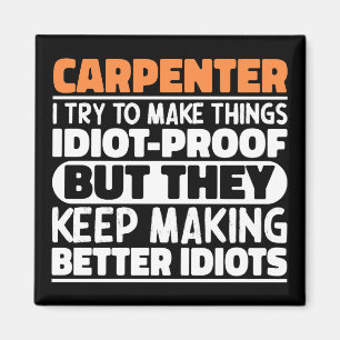Carpenter I Try To Make Things Funny Sayings  Magnet
