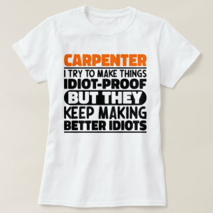 Carpenter I Try To Make Things Funny Sayings T-Shirt
