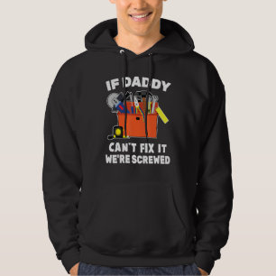 Carpenter If Daddy Cant Fix It Were Screwed Engine Hoodie