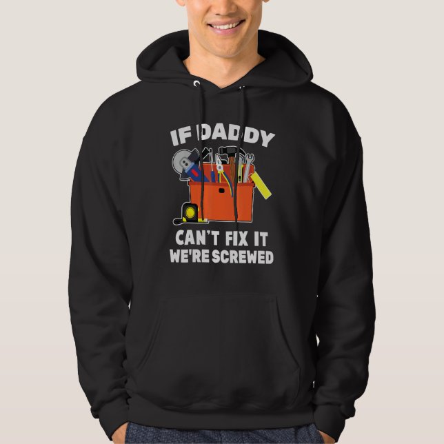 Carpenter If Daddy Cant Fix It Were Screwed Engine Hoodie (Front)