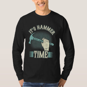 Carpenter It's Hammer Time Woodman Professional Wo T-Shirt