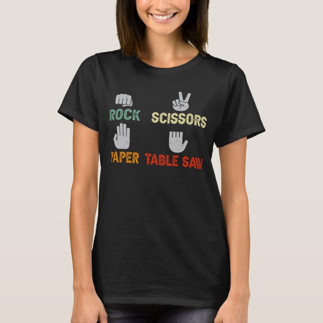 Carpenter Rock Paper Scissorss Table Saw T-Shirt (Front)