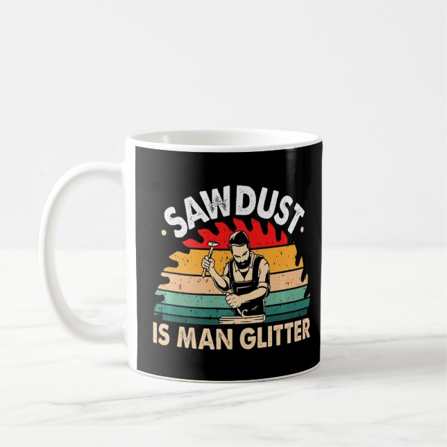 Carpenter Sawdust Is Man Glitter Funny Woodworking Coffee Mug (Left)