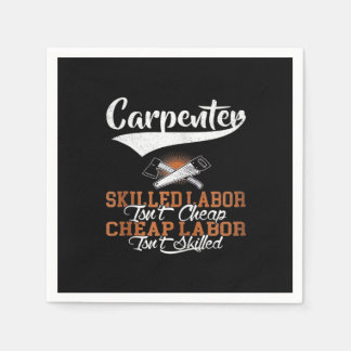 Carpenter Skilled Labour Isn’t Cheap Oversized Napkin