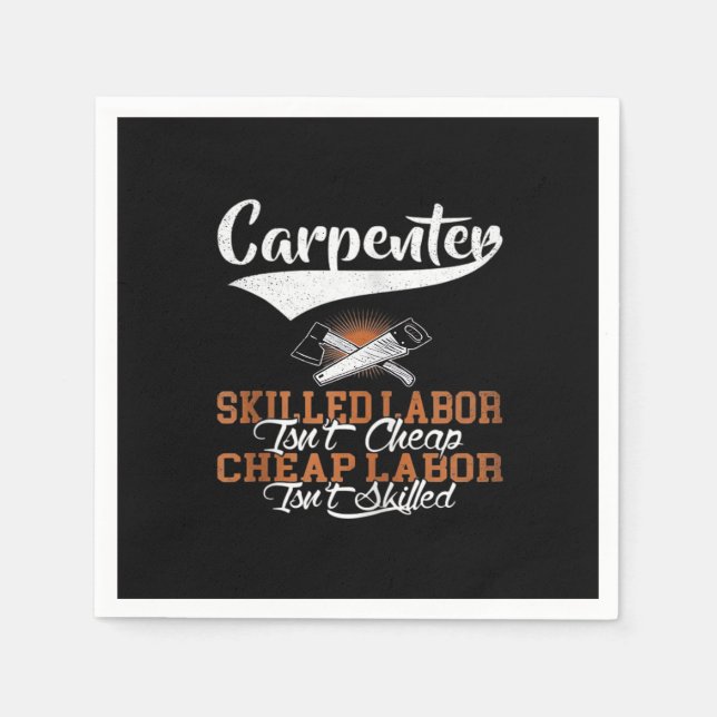 Carpenter Skilled Labour Isn’t Cheap Oversized Napkin (Front)