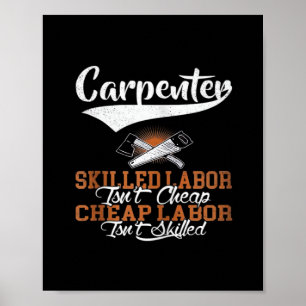 Carpenter Skilled Labour Isn’t Cheap Oversized Poster