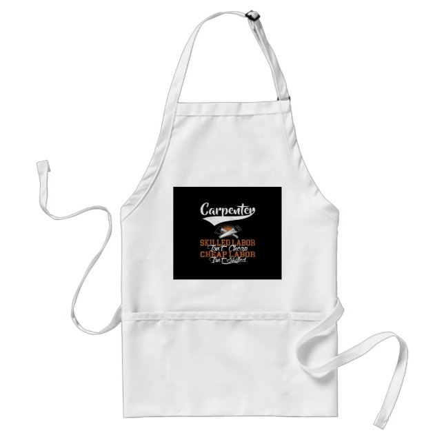 Carpenter Skilled Labour Isn’t Cheap Oversized Standard Apron (Front)