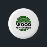 Carpenter - Wood Whisperer 3 Cm Round Badge<br><div class="desc">funny carpenter gifts</div>