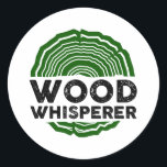 Carpenter - Wood Whisperer Classic Round Sticker<br><div class="desc">funny carpenter gifts</div>